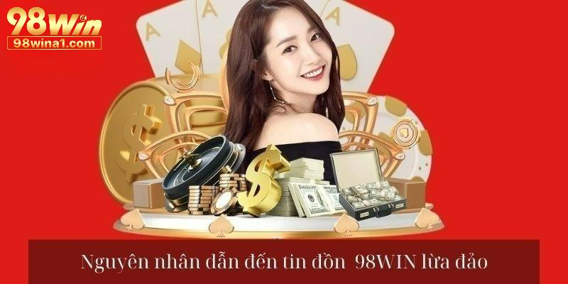 Khẳng định sự uy tín trước thông tin 98Win lừa đảo không