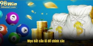 Mẹo bắt cầu lô đề chuẩn xác tại xổ số trực tuyến 98Win