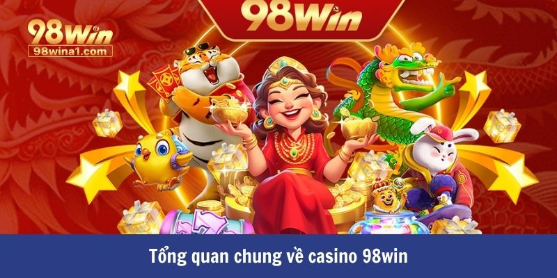Tổng quan chung về casino 98win