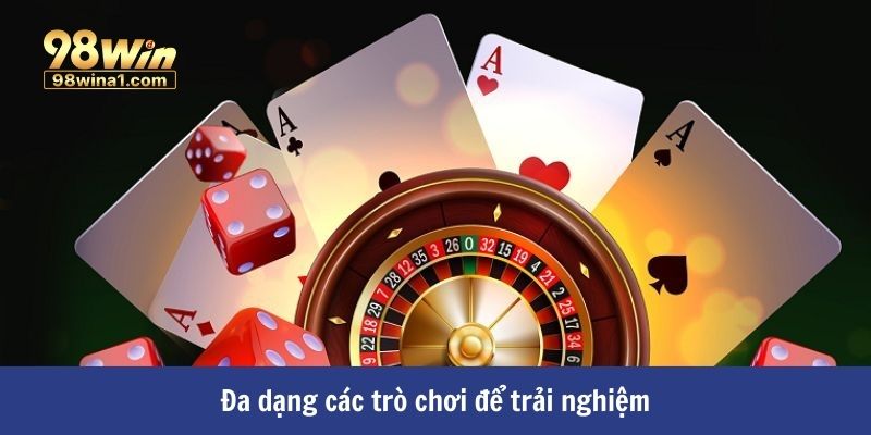 Đa dạng các trò chơi để trải nghiệm
