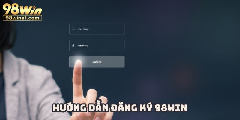 Đăng ký 98Win qua 4 bước hướng dẫn đơn giản
