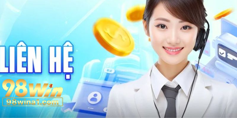 Liên hệ 98Win để nhận được sự hỗ trợ tận tình